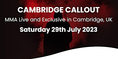 Cambridge Callout:  Live and exclusive MMA event in Cambridge, UK.