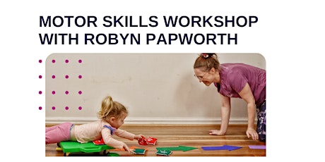 Early Childhood Motor Skills With Robyn Papworth primary image