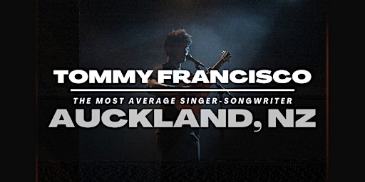 AUCKLAND, NZ : TOMMY FRANCISCO - The Most Average Singer-Songwriter