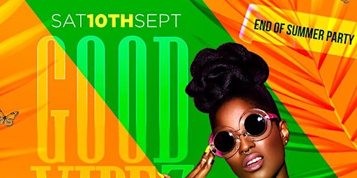 GOOD VIBES 5 END OF SUMMER PARTY | SATURDAY 10TH OF SEPTEMBER