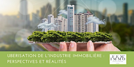 L’Uberisation de l’Industrie Immobilière : Perspectives et Réalités 
