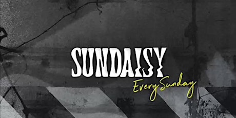 SunDaisy @ Daisy | Sun Aug 7 | Free Entry