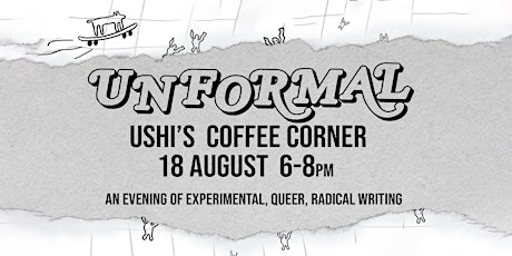 UNFORMAL: an evening of experimental, queer, radical writing