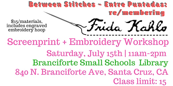 Entre Puntadas/Between Stitches: re/membering Frida Workshop - Santa Cruz