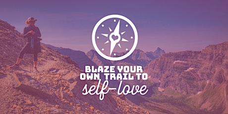 Self-Reflection Workshop: Blaze Your Own Trail to Self-Love primary image