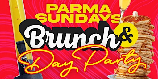 "PARMA ON SUNDAYS" {BRUNCH.DAY.NIGHT PARTY} | $5 HAPPY HR 12-6P!!!