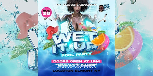 Wet It Up- Pool Party