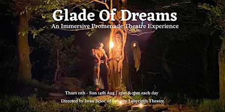 GLADE OF DREAMS: An Immersive Promenade Theatre Experience