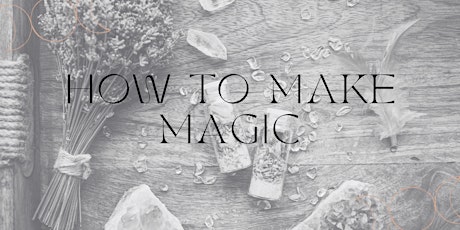 How To Make Magic Presented by The Everyday Witch Podcast