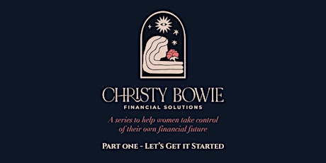 Create Wealth with Christy Bowie | Let's Get it Started