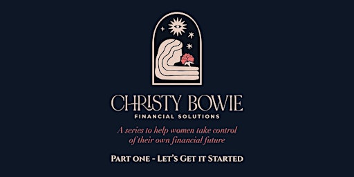 Create Wealth with Christy Bowie | III Part Series
