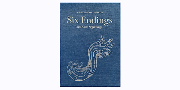 Book Launch | Rachel TonThat & Irene Lee: Six Endings and Some Beginnings