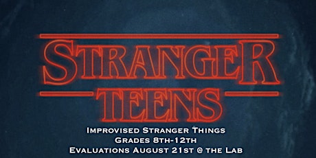8th - 12th: Stranger Teens (Improvised Stranger Things :12 wks  - by Eval)