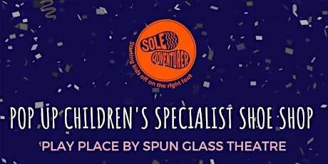 PoP Up Children's Specialist Shoe Shop - A 'Play Place' Pop-Up Event