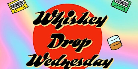 August - Whiskey Drop Wednesday
