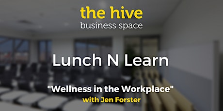 Lunch N Learn - Wellness in the Workplace - 7 'Self' Investment Secrets every business person should know! primary image