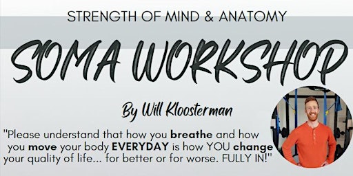 SOMA WORKSHOP - Strength Of Mind & Anatomy by Will Kloosterman