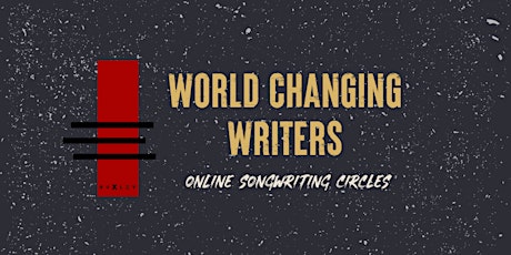 WORLD CHANGING WRITERS- Song writing circle with a difference
