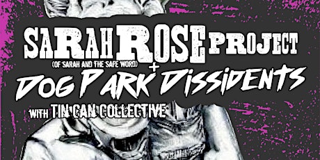 Sarah Rose Project + Dog Park Dissidents w/ Tin Can Collective @ RUBULAD!