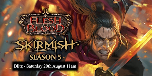 Flesh and Blood Skirmish Season 5