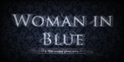 Woman in Blue - A 19th Century Immersive Ghost Story