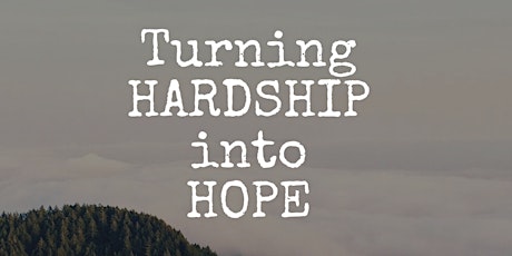 Turning Hardship into Hope