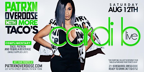 PATRON OVERDOSE SAT AUG 12TH HOSTED BY: CARDI B LIVE NEW YORK CITY primary image