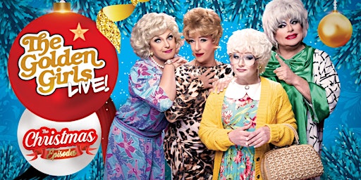 The Golden Girls Live! The Christmas Episodes - Sat, Dec 10