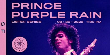 Prince - Purple Rain : LISTEN | Envelop SF (7:30pm)