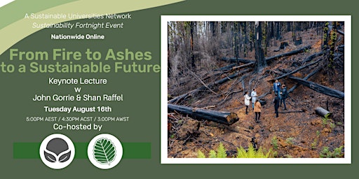 From Fire to Ashes to a Sustainable Future  with John Gorrie & Shan Raffel