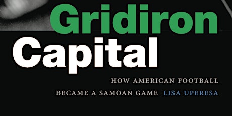 Gridiron Capital How American Football Became a Samoan Game Book Launch