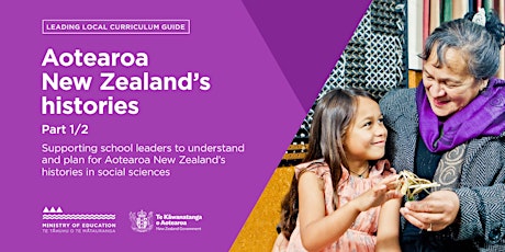 Aotearoa New Zealand's histories Leading Local Curriculum Guide Webinar 1