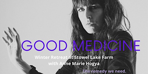 GOOD MEDICINE - Dance Retreat with Anne Marie Hogya at Stowel Lake Farm