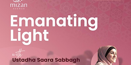 “Emanating Light” -  Imam Al Haddad’s Beneficial Counsel with Ustadha Saara