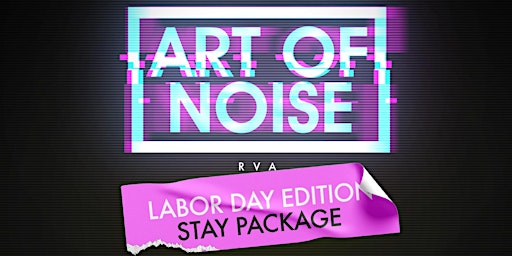 Art of Noise - Labor Day - STAY PACKAGE