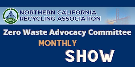 NCRA Zero Waste Advocacy Committee Monthly (ZWAC) Show