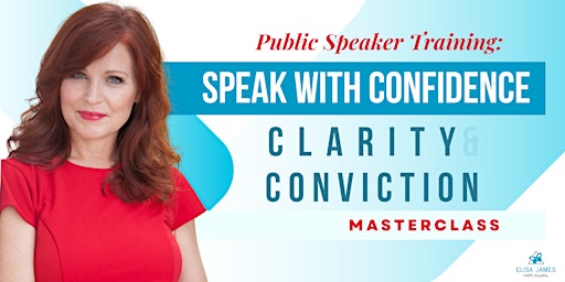 Speak with Confidence, Clarity & Conviction Public Speaking Masterclass