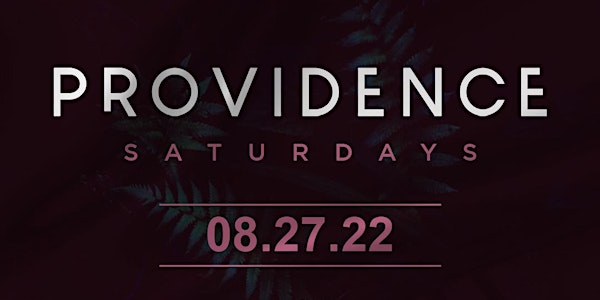 Providence Saturdays with DJ Hvff @ Providence 08/27/22