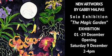 “The Magic Garden” -Solo Exhibition by Gabby Malpas @ArtSHINE Gallery, Chippendale - Saturday 09 December. 2-4pm
