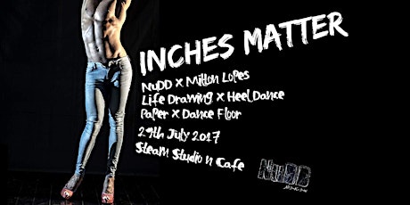 Inches Matter - Life Drawing X Heel Dance with NuDD primary image