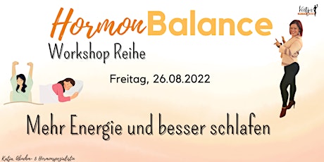 HormonBalance -Workshop Reihe:  mehr Energie & besser schlafen