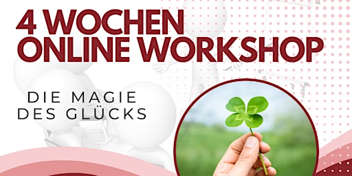 4 Wochen Online Workshop "Die Magie des Glücks"