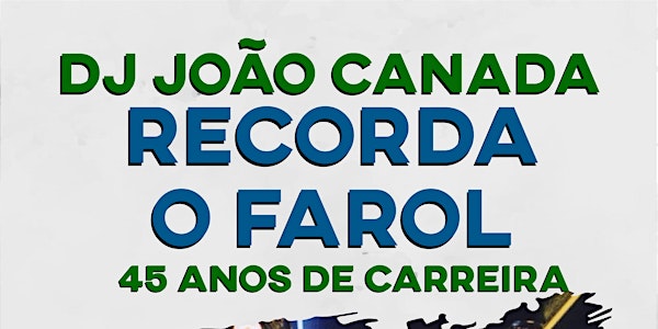 DJ JOAO CANADA - RECORDA "O FAROL" - 45 ANOS DE CARREIRA