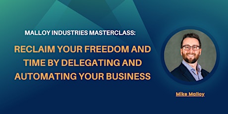 Reclaim Your Freedom and Time by Delegating and Automating Your Business