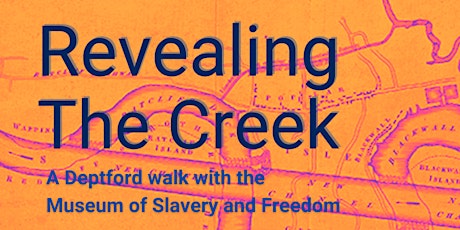 Revealing The Creek: A Deptford walk with the Museum of Slavery and Freedom