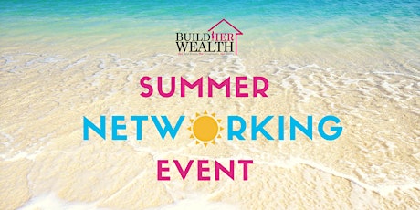 Build Her Wealth's Summer Networking Event primary image