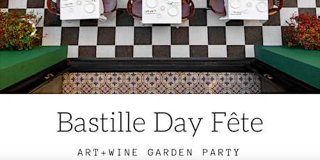 BASTILLE DAY FÊTE: Art+Wine Garden Party! primary image