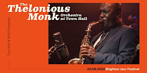Tony Kofi & NYJO presents Monk at Town Hall - more acts tba....