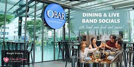 Dining & Live Band Socials @ OBAR Live House | Age 25 to 40 Singles