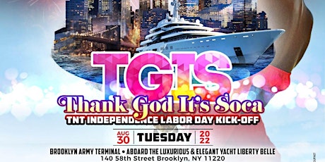 T.G.I.S.2022 Thank God It's Soca BoatRide Vibes--INDEPENDENCE Edition!